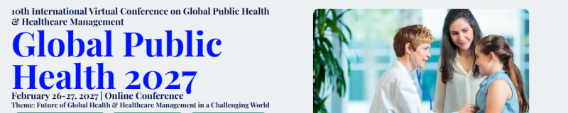 10th International Virtual Conference on Global Public Health & Healthcare Management